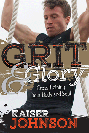 Grit & Glory: Cross Training Your Body and Soul